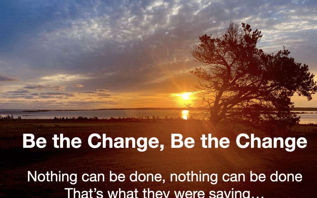 Be the Change